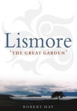 Lismore: 'The Great Garden' - Robert K.M. Hay