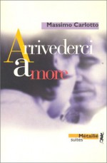 Arrivederci Amore - Massimo Carlotto, Laurent Lombard