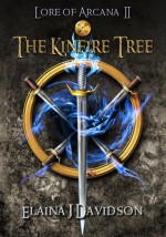 The Kinfire Tree (Lore of Arcana II) - Elaina J. Davidson