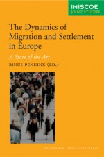 The Dynamics of Migration and Settlement in Europe: A State of the Art - Rinus Penninx