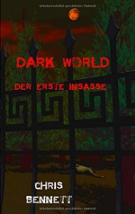 Dark World: Der erste Insasse - Chris Bennett