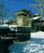 Frank Lloyd Wright's Taliesin and Taliesin (Tpc Exclusive) West - Kathryn Smith