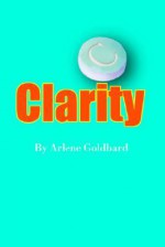 Clarity - Arlene Goldbard