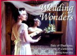 Wedding Wonders: Tales & Traditions, Customs & Curiosities - Kimberly Burton Allen