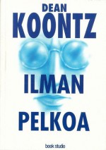 Ilman pelkoa - Renne Nikupaavola, Dean Koontz