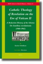 Catholic Theology of Revelation on the Eve of Vatican II: A Redaction History of the Schema "De Fontibus Revelationis" (1960-1962) - Karim Schelkens