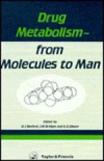 Drug Metabolism From Molecules To Man - D.J. Benford, James Wilfred Bridges, G. Gordon Gibson