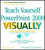 Teach Yourself PowerPoint 2000 VISUALLY Instructor's Manual - Sandra Cable, Nancy Harris