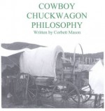 COWBOY CHUCKWAGON PHILOSOPHY - Monett Mason, Corbett Mason, Julie Harris, Steve Price, Douglas Hall