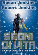 Segni di vita - La biologia di Star Trek - Susan C. Jenkins, Robert Jenkins, Libero Sosio