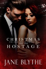 Christmas Hostage (Christmas Romantic Suspense Book 1) - Jane Blythe