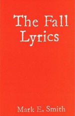 The Fall Lyrics - Mark E. Smith