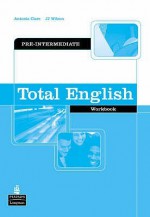 Total English Pre Intermediate Workbook Without Key (Total English) - Antonia Clare, J.J. Wilson