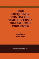 High Frequency Continuous Time Filters in Digital CMOS Processes - Shanthi Pavan, Yannis Tsividis