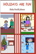 Holidays Are Fun! - Shirley Priscilla Johnson