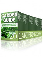 Gardening Box Set: Comprehensive Guides on Growing Fruits and Vegetables In Your Home (House Plants, Gardening Hacks, Garden Guide) - Jody Ford, Elizabeth Lee, Tina May, Bertha Mills, Chong Dixon, Vera Bates, Christine Wolfe, Roman Reese, Loren Olson, Alice Simon