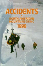 Accidents in North American Mountaineering: Volume 7, Number 4, Issue 52 - American Alpine Club