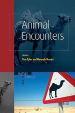 Animal Encounters (Human Animal Studies) - Tom R. Tyler, Manuela Rossini