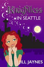 Knightless in Seattle (Knit Witchery Tales Book 1) - Jill Jaynes