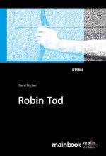 Robin Tod: Ein Frankfurt-Krimi (German Edition) - Gerd Fischer