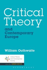 Critical Theory and Contemporary Europe - William Outhwaite