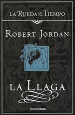 La llaga (La Rueda del Tiempo, #2) - Robert Jordan, María Dolors Gallart