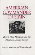 American Commander in Spain: Robert Hale Merriman and the Abraham Lincoln Brigade - Marion Merriman, Warren Lerude