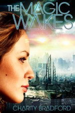 The Magic Wakes - Charity Bradford