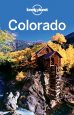 Lonely Planet Colorado - Lonely Planet, Nate Cavalieri