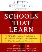 Schools That Learn: A Fifth Discipline Fieldbook for Educators, Parents and Everyone Who Cares About Education - Peter M. Senge, Nelda Cambron-Mccabe, Timothy Lucas, Bryan Smith, Janis Dutton