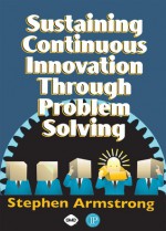 Sustaining Continuous Innovation Through Problem Solving - Stephen Armstrong