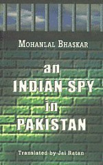 An Indian Spy In Pakistan - Mohanlal Bhaskar, Jai Ratan