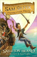 Skeleton Island: Sam Silver: Undercover Pirate 1 - Jan Vogler, Sara Burchett, Leo Hartas