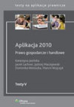 Prawo gospodarcze i handlowe. Aplikacja 2010 - Katarzyna Jasińska, Lachner Jacek, Maciejewski Jędrzej, Wetoszka Dominika, Wujczyk Marcin