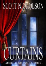 Curtains: Mystery Stories - Scott Nicholson, J.A. Konrath, Simon Wood