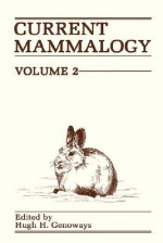 Current Mammalogy: Volume 1 - Hugh H. Genoways