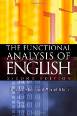 The Functional Analysis of English, Second Edition - Thomas Bloor, Meriel Bloor