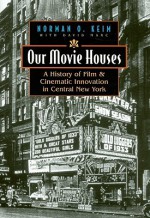 Our Movie Houses: A History of Film & Cinematic Innovation in Central New York (Television and Popular Culture) - Norman O. Keim, David Marc