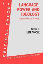 Language, Power and Ideology: Studies in Political Discourse - Ruth Wodak