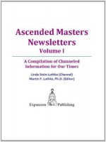 Ascended Masters Newsletters, Vol. I - Linda Stein-Luthke, Martin F. Luthke