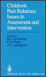 Children's Peer Relations: Issues in Assessment & Intervention - Barry H. Schneider, Kenneth H. Rubin