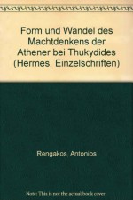 Form Und Wandel Des Machtdenkens Der Athener Bei Thukydides - Antonios Rengakos