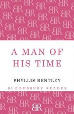 A Man of His Time - Phyllis Eleanor Bentley