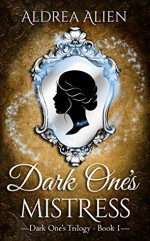 Dark One's Mistress (Dark One's Trilogy #1) - Aldrea Alien