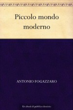 Piccolo mondo moderno (Italian Edition) - Antonio Fogazzaro