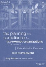 Tax Planning and Compliance for Tax-Exempt Organizations: 2013 Supplement: Rules, Checklists, Procedures - Jody Blazek