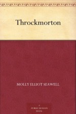 Throckmorton - Molly Elliot Seawell