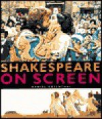 Shakespeare On Screen - Daniel Rosenthal