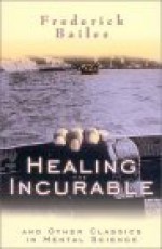 Healing the Incurable: And Other Classics in Mental Science - Frederick Bailes