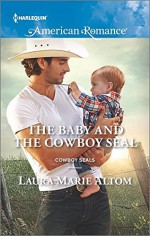 The Baby and the Cowboy SEAL (Cowboy SEALs) - Laura Marie Altom